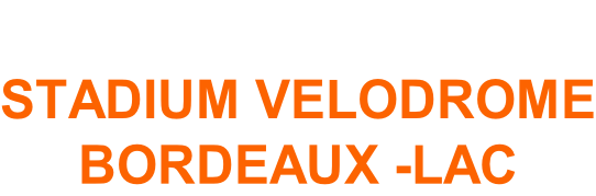 13-14  MARS 2027 STADIUM VELODROME BORDEAUX -LAC